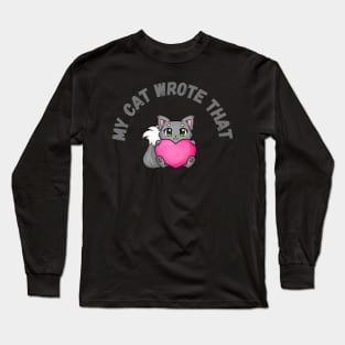 my cat wrote that Long Sleeve T-Shirt